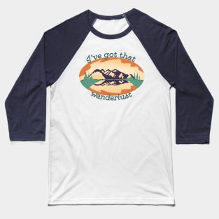 I've Got That Wanderlust Baseball T-Shirt